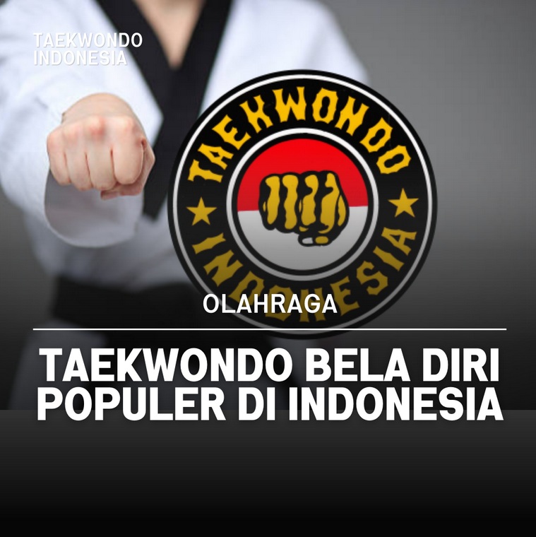 Taekwondo bela diri populer di Indonesia Taekwondo Indonesia Dojang tegarbajatc
